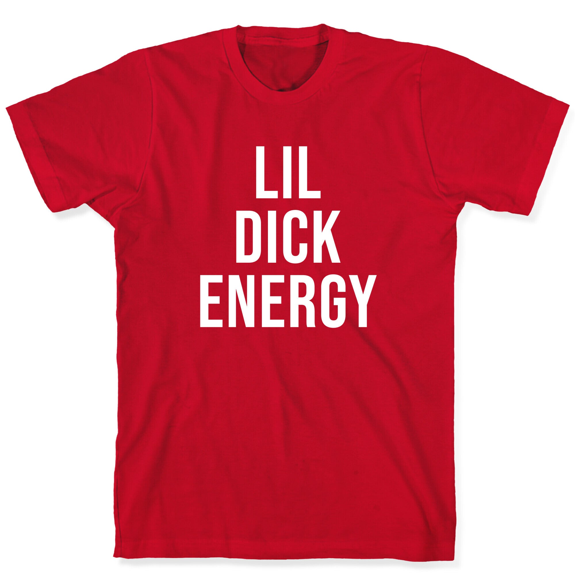Lil Dick Energy T-Shirt